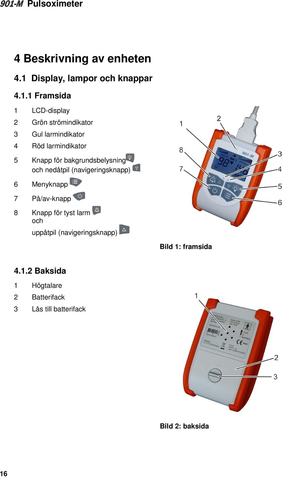 1 Framsida 1 LCD-display 2 Grön strömindikator 3 Gul larmindikator 4 Röd larmindikator 5 Knapp