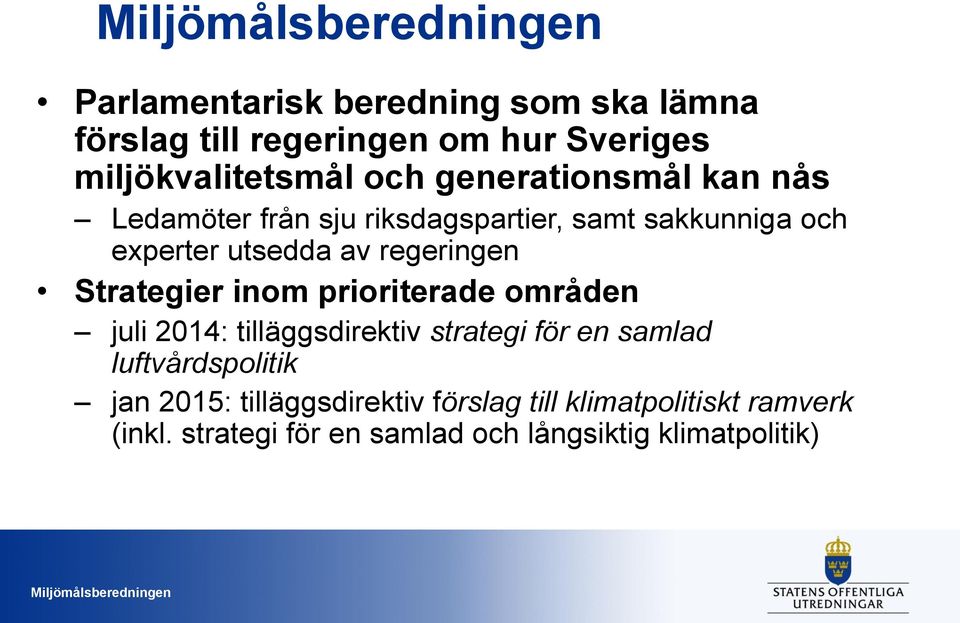 Strategier inom prioriterade områden juli 2014: tilläggsdirektiv strategi för en samlad luftvårdspolitik jan