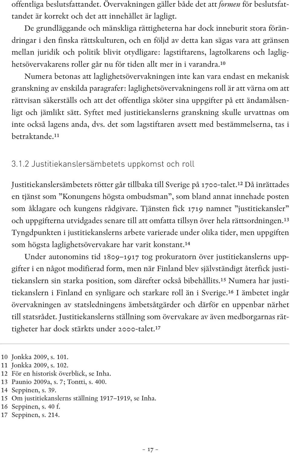 otydligare: lagstiftarens, lagtolkarens och laglighetsövervakarens roller går nu för tiden allt mer in i varandra.