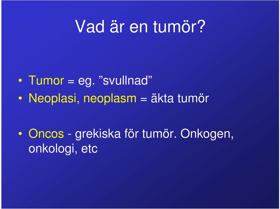 äkta tumör Oncos - grekiska