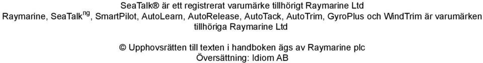 AutoTrim, GyroPlus och WindTrim är varumärken tillhöriga Raymarine Ltd