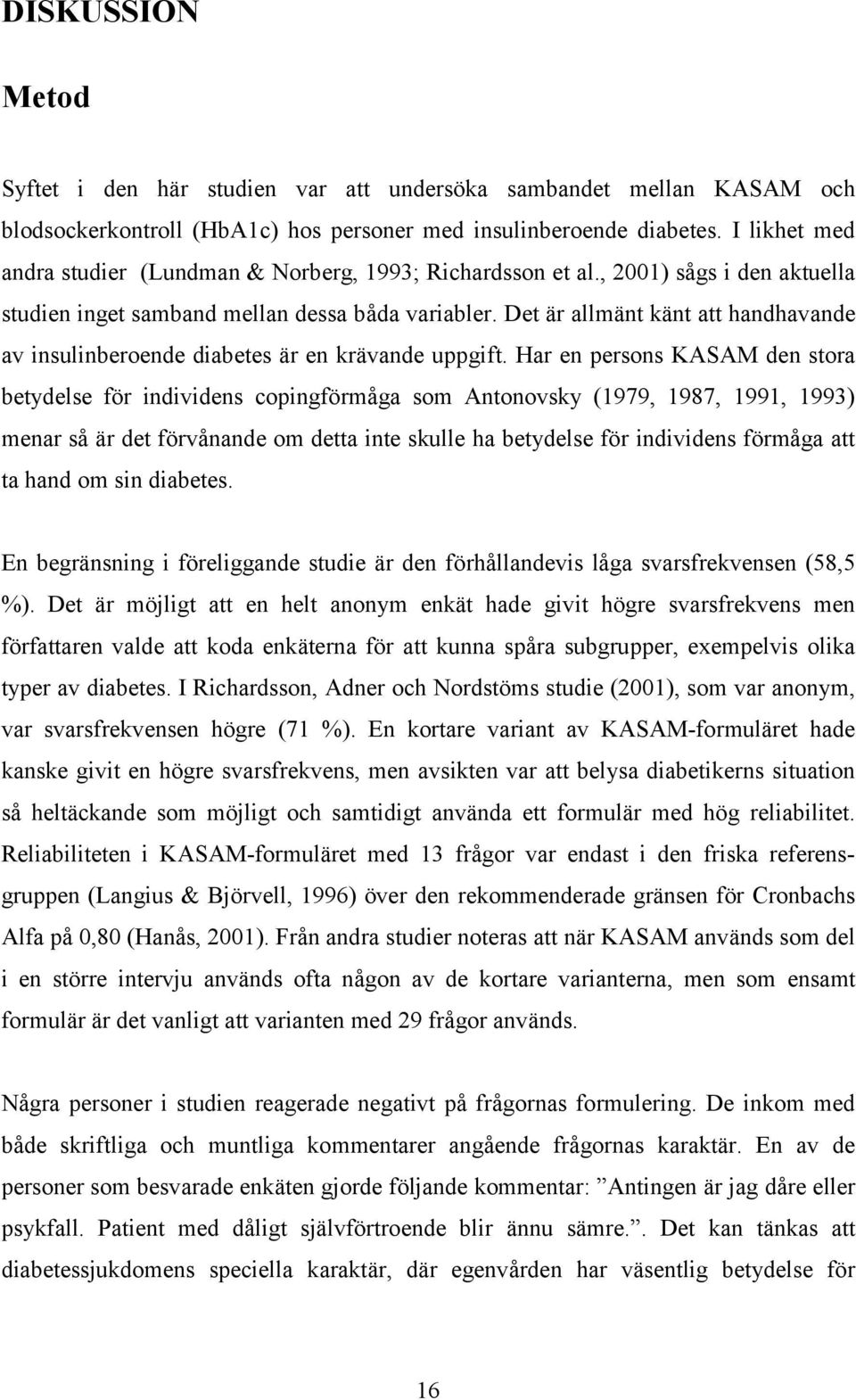 Det är allmänt känt att handhavande av insulinberoende diabetes är en krävande uppgift.