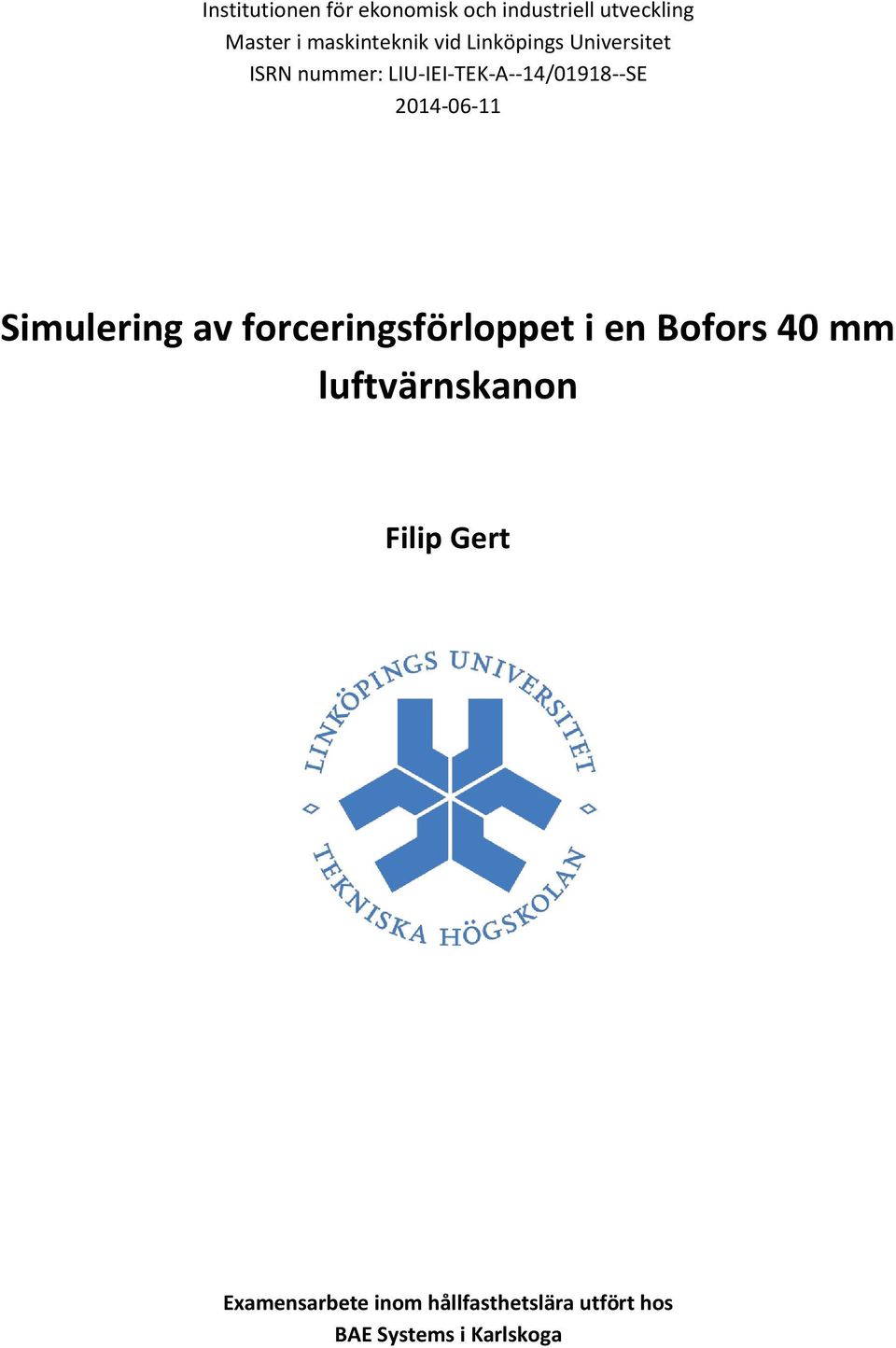 LIU-IEI-TEK-A--14/01918--SE 2014-06-11 Simulering av forceringsförloppet i