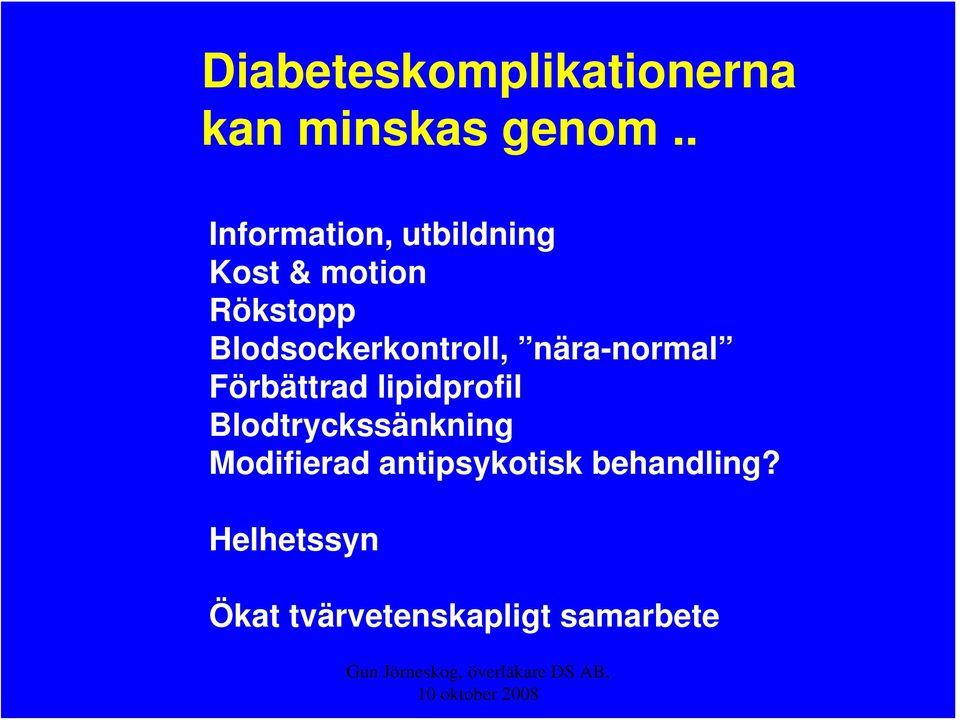 nära-normal Förbättrad lipidprofil Blodtryckssänkning Modifierad