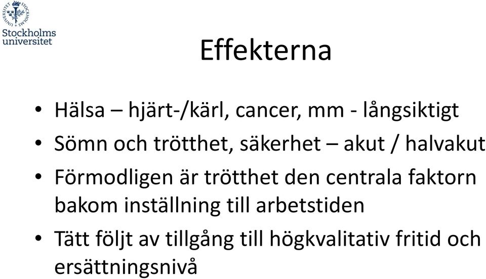 centrala faktorn bk bakom inställning i till arbetstiden Tätt