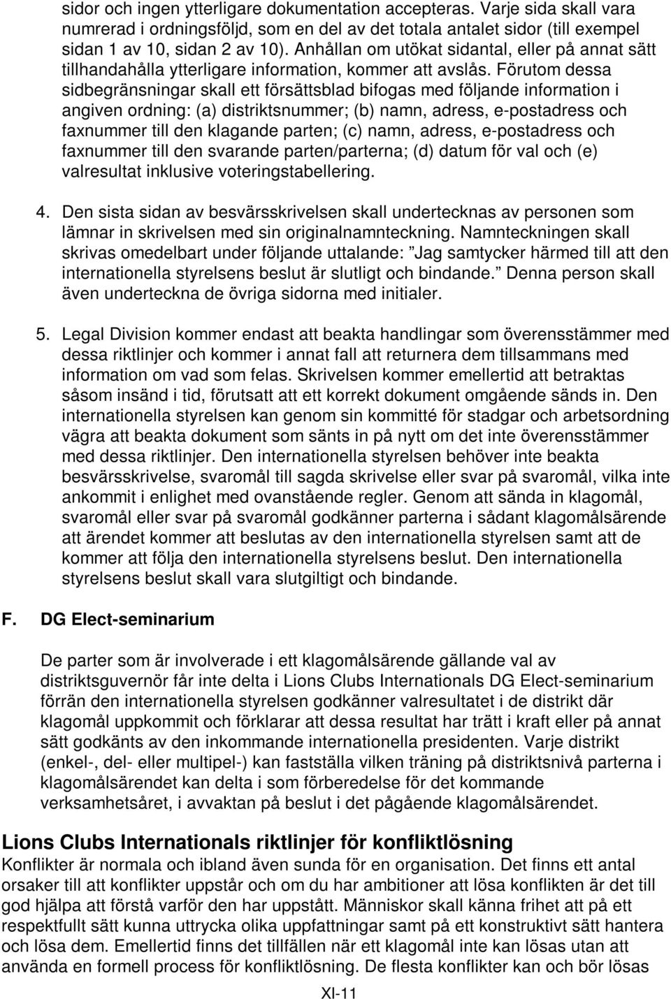 Förutom dessa sidbegränsningar skall ett försättsblad bifogas med följande information i angiven ordning: (a) distriktsnummer; (b) namn, adress, e-postadress och faxnummer till den klagande parten;