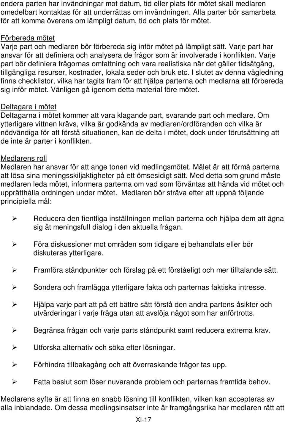 Varje part har ansvar för att definiera och analysera de frågor som är involverade i konflikten.