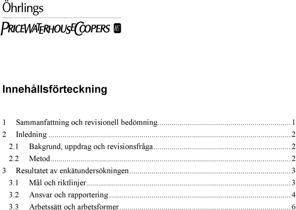 ..2 3 Resultatet av enkätundersökningen...3 3.1 Mål och riktlinjer.