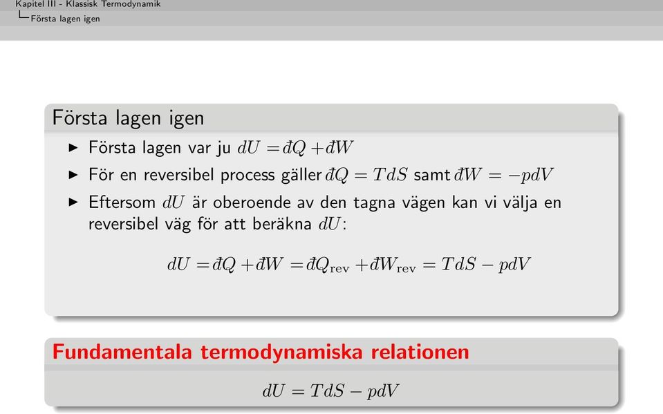 den tagna vägen kan vi välja en reversibel väg för att beräkna du: du = dq +