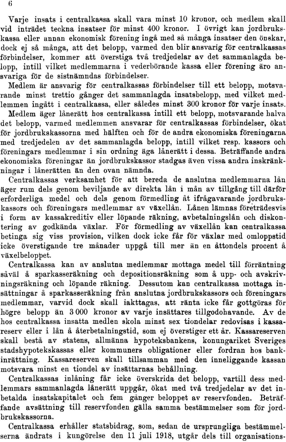 överstiga två tredjedelar av det sammanlagda belopp, intill vilket medlemmarna i vederbörande kassa eller förening äro ansvariga för de sistnämndas förbindelser.