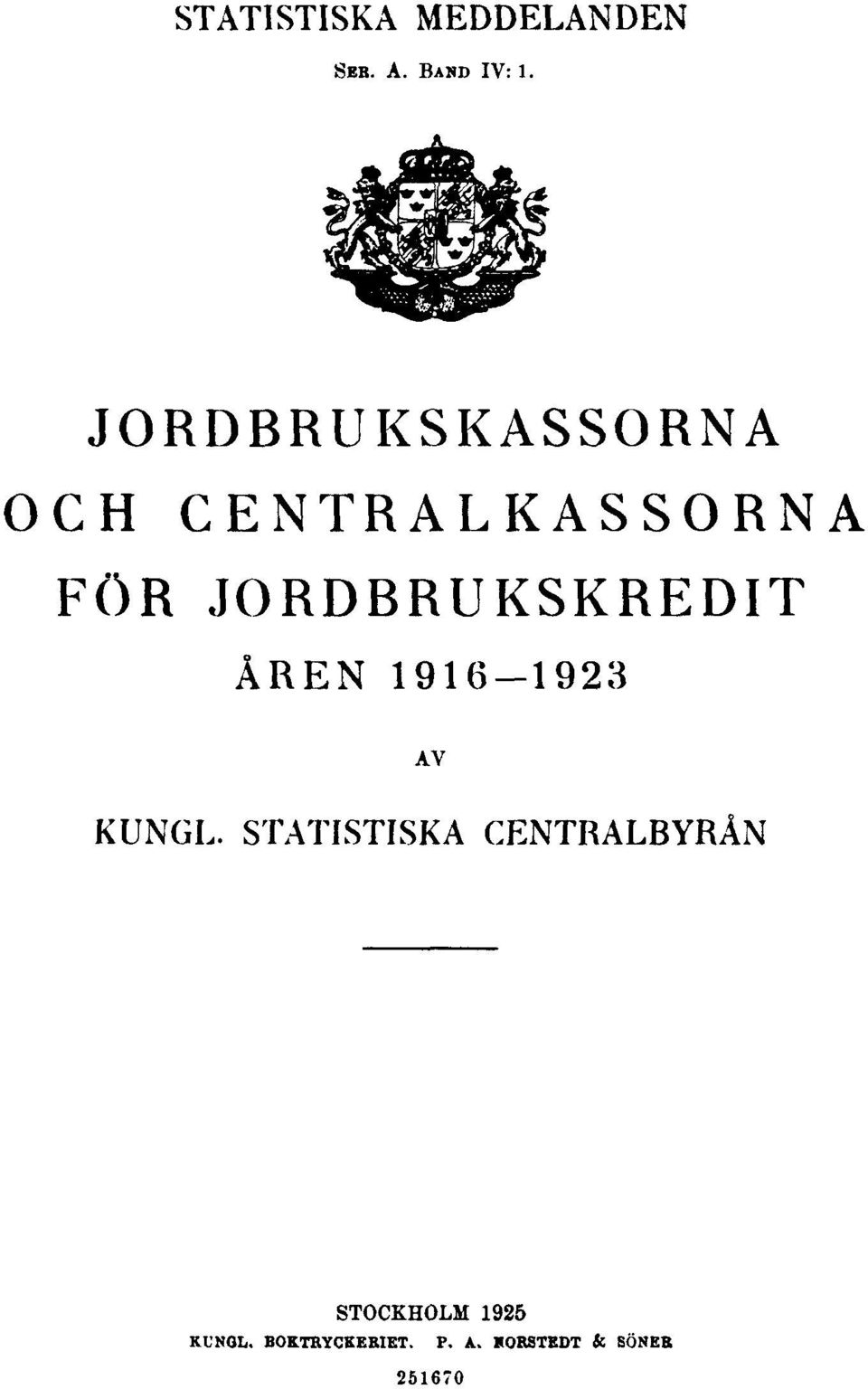 JORDBRUKSKREDIT ÅREN 1916-1923 AV KUNGL.