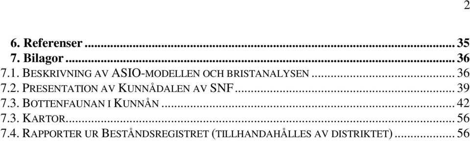 PRESENTATION AV KUNNÅDALEN AV SNF... 39 7.3. BOTTENFAUNAN I KUNNÅN.