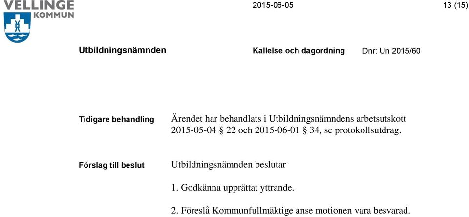 34, se protokollsutdrag. beslutar 1.