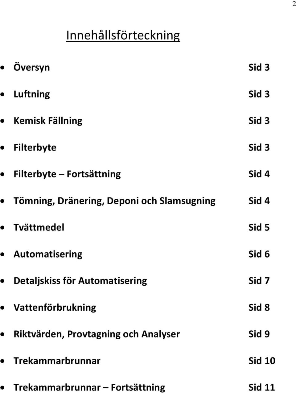 Sid 5 Automatisering Sid 6 Detaljskiss för Automatisering Sid 7 Vattenförbrukning Sid 8