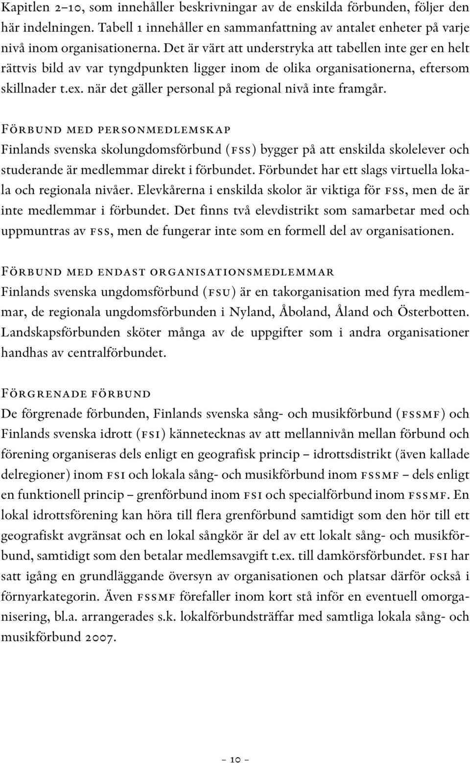 när det gäller personal på regional nivå inte framgår.