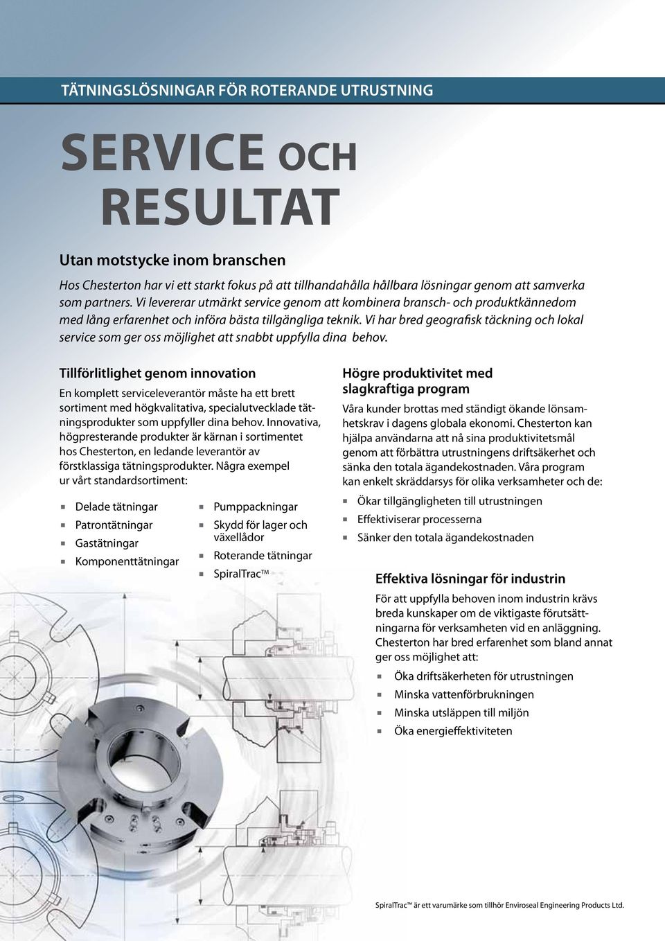 Vi har bred geografisk täckning och lokal service som ger oss möjlighet att snabbt uppfylla dina behov.