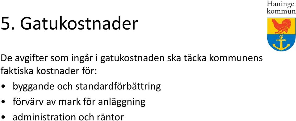 kostnader för: byggande och