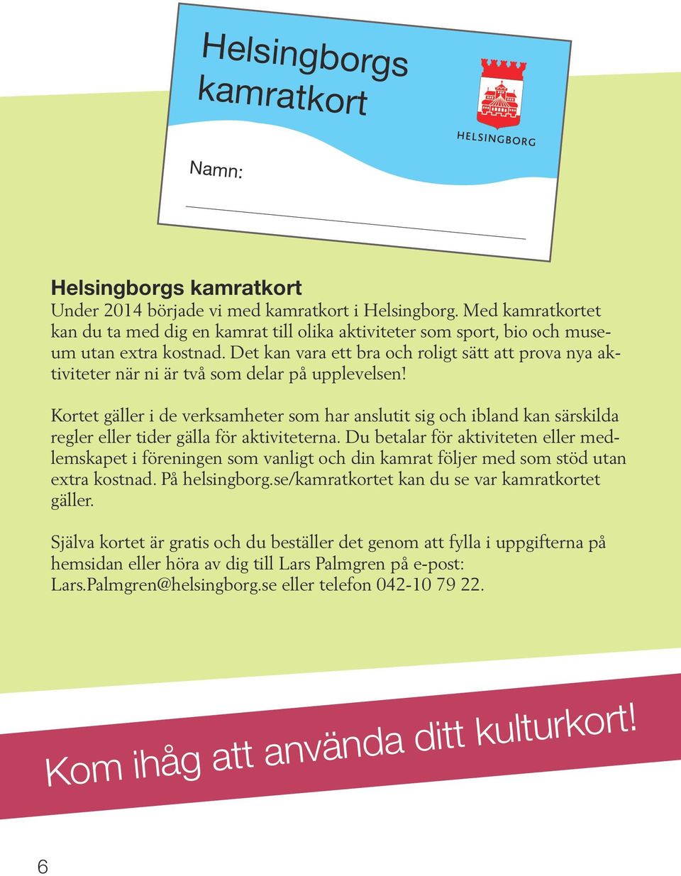 Det kan vara ett bra och roligt sätt att prova nya aktiviteter när ni är två som delar på upplevelsen!