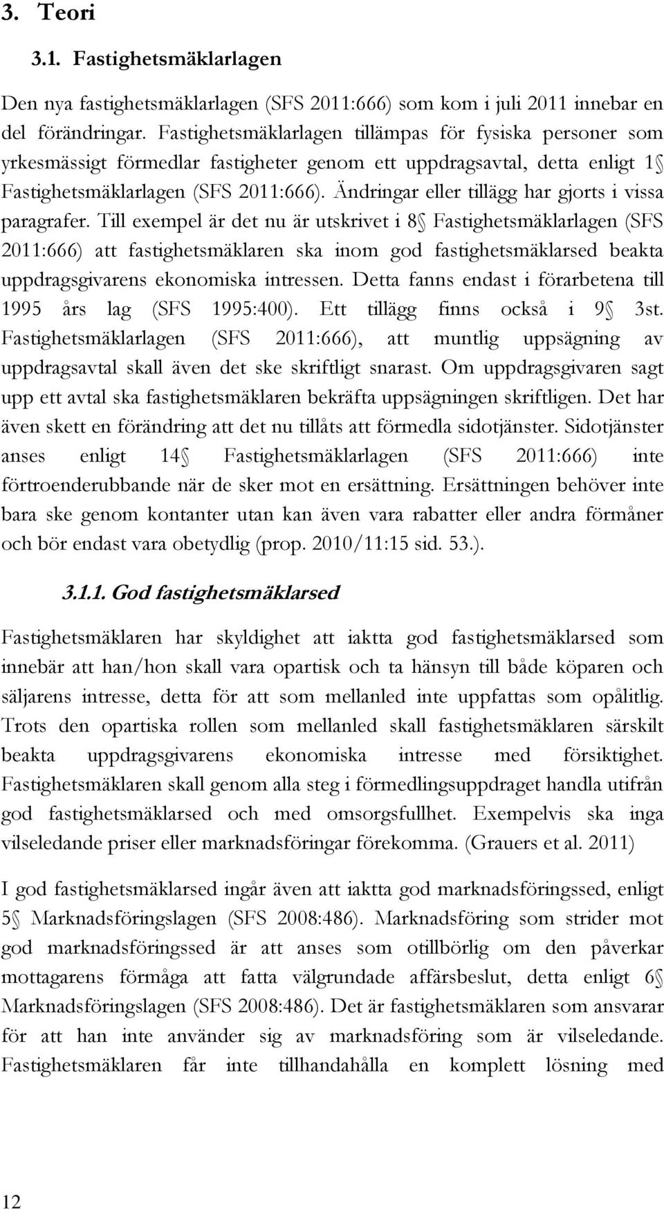 Ändringar eller tillägg har gjorts i vissa paragrafer.