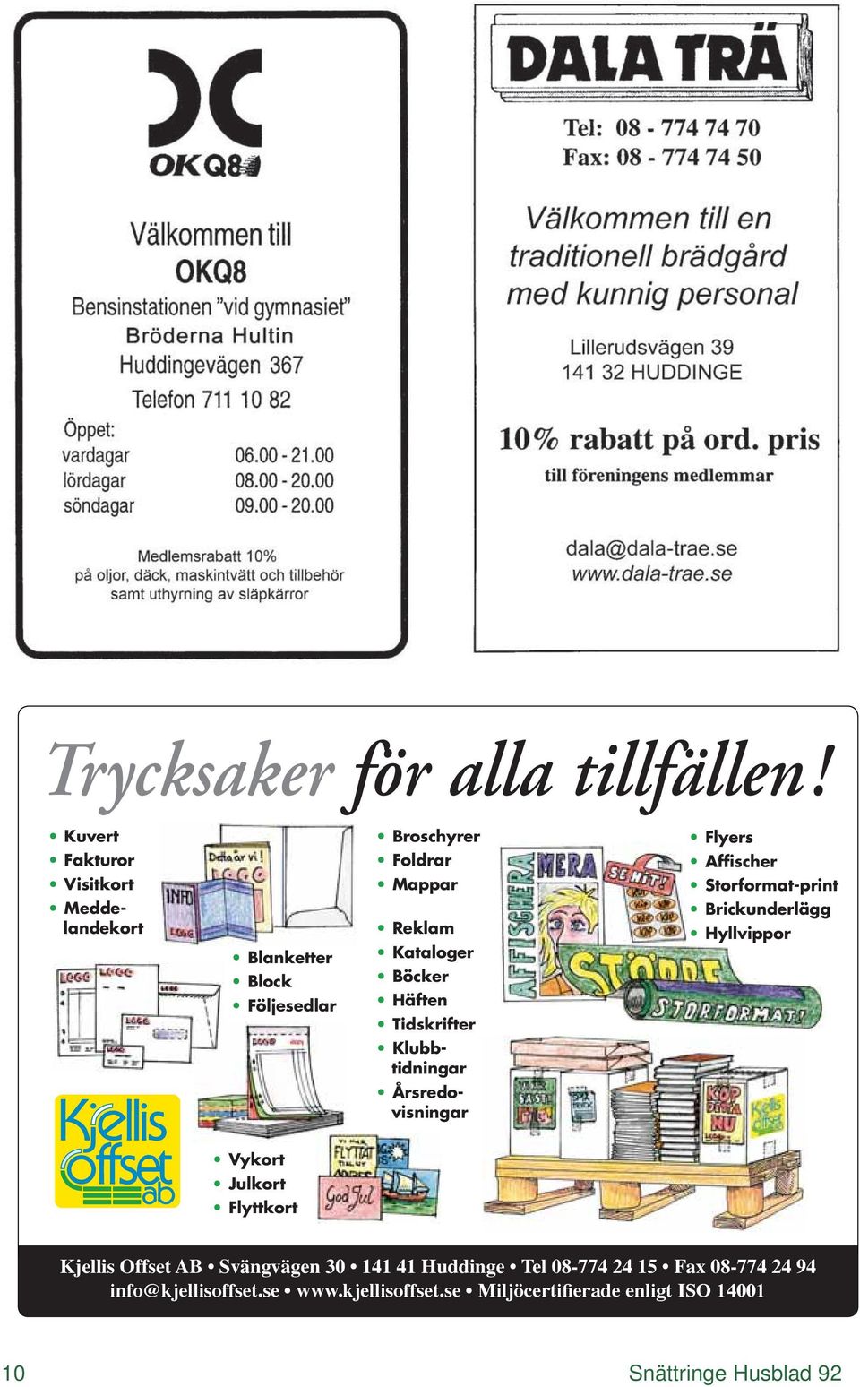 Reklam Kataloger Böcker Häften Tidskrifter Klubbtidningar Årsredovisningar Flyers Affischer