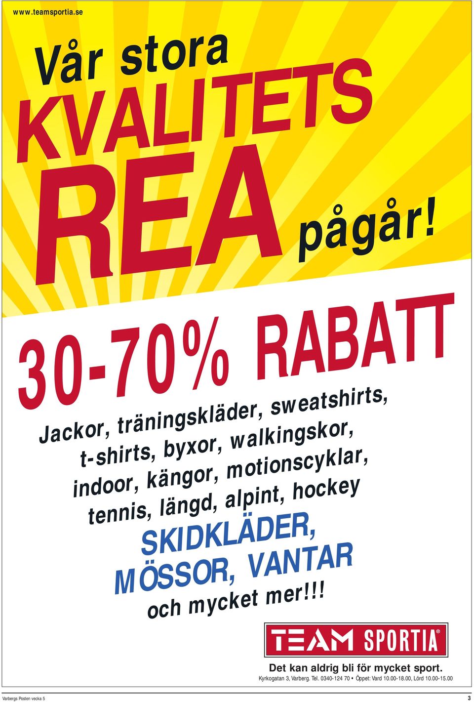 kängor, motionscyklar, tennis, längd, alpint, hockey SKIDKLÄDER, MÖSSOR, VANTAR och mycket mer!