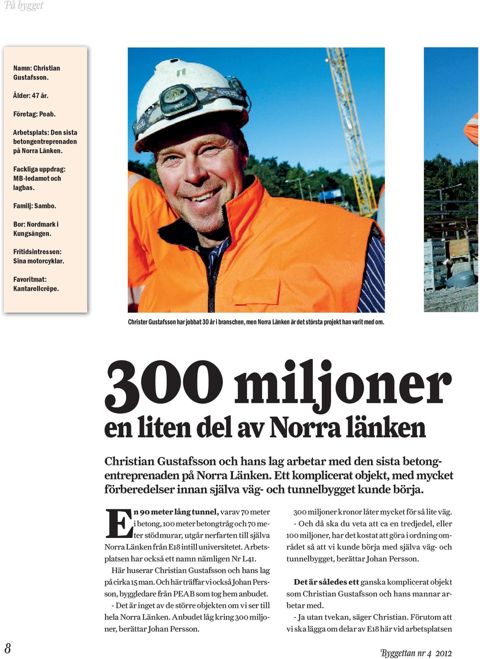 300 miljoner en liten del av Norra länken Christian Gustafsson och hans lag arbetar med den sista betongentreprenaden på Norra Länken.