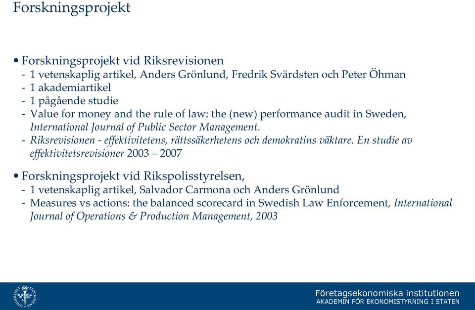 - Riksrevisionen - effektivitetens, rättssäkerhetens och demokratins väktare.