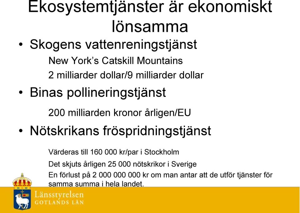 Nötskrikans fröspridningstjänst Värderas till 160 000 kr/par i Stockholm Det skjuts årligen 25 000