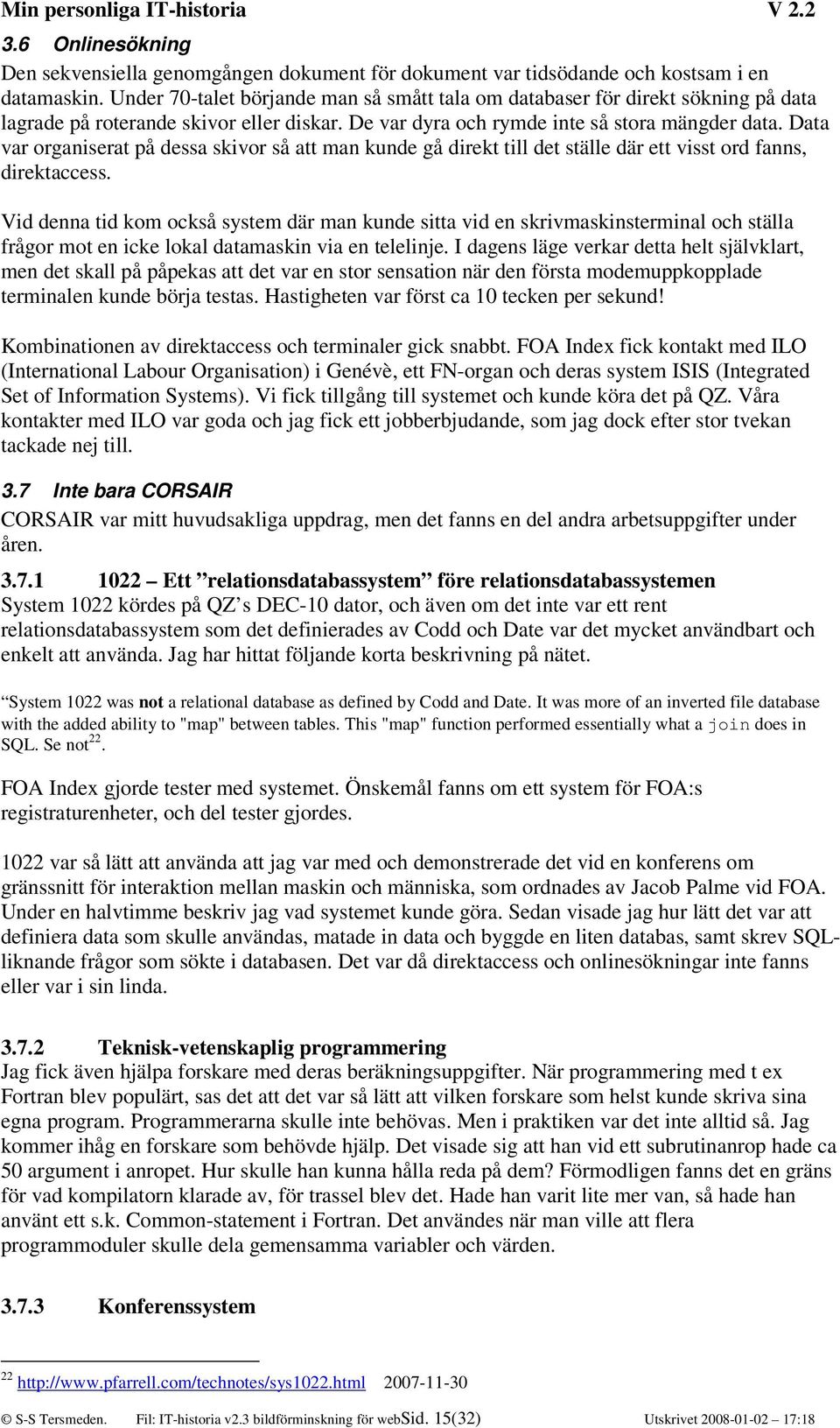 Data var organiserat på dessa skivor så att man kunde gå direkt till det ställe där ett visst ord fanns, direktaccess.