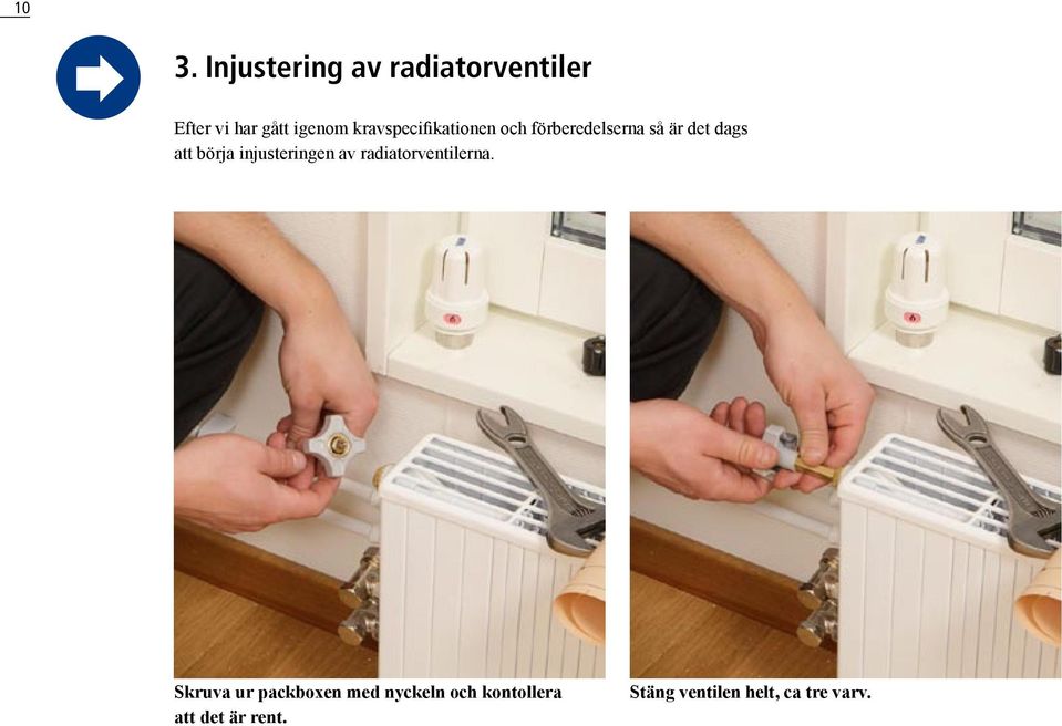 injusteringen av radiatorventilerna.