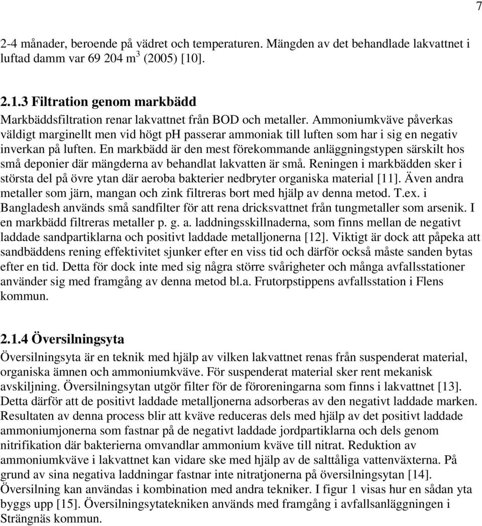 Ammoniumkväve påverkas väldigt marginellt men vid högt ph passerar ammoniak till luften som har i sig en negativ inverkan på luften.