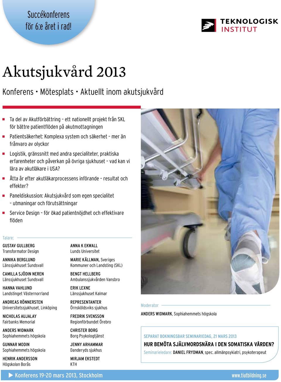 system och säkerhet mer än frånvaro av olyckor Logistik, gränssnitt med andra specialiteter, praktiska erfarenheter och påverkan på övriga sjukhuset vad kan vi lära av akutläkare i USA?