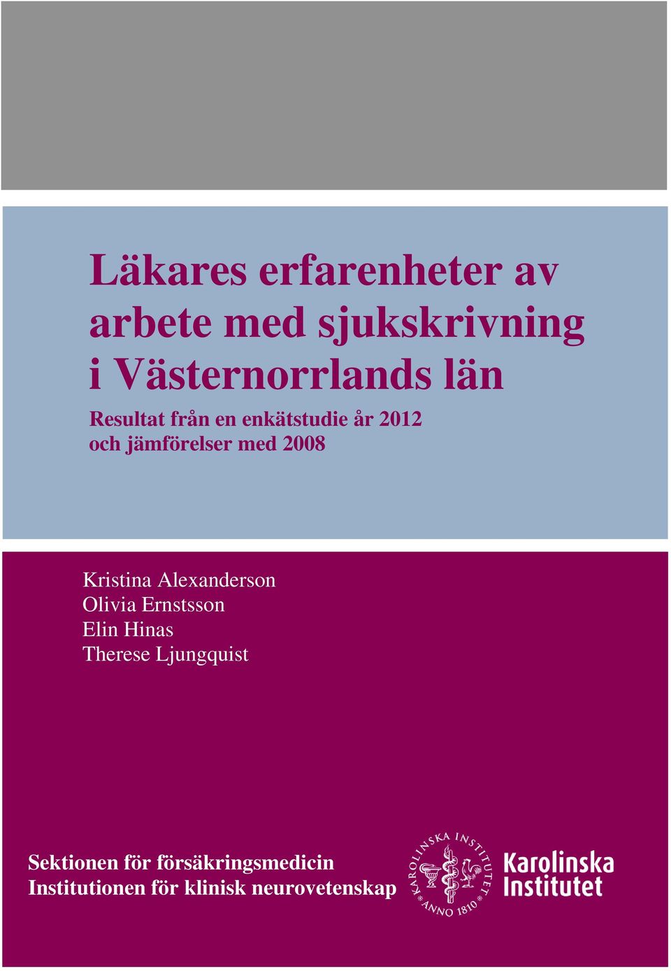 Hinas Therese Ljungquist Sektionen för försäkringsmedicin Institutionen för klinisk