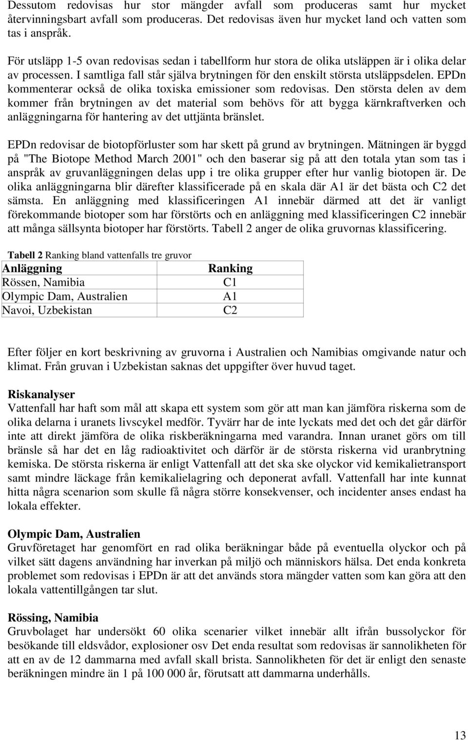 EPDn kommenterar också de olika toxiska emissioner som redovisas.