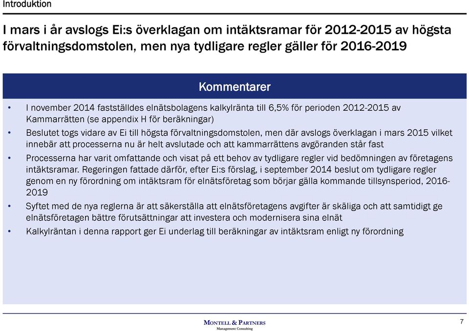 mars 2015 vilket innebär att processerna nu är helt avslutade och att kammarrättens avgöranden står fast Processerna har varit omfattande och visat på ett behov av tydligare regler vid bedömningen av