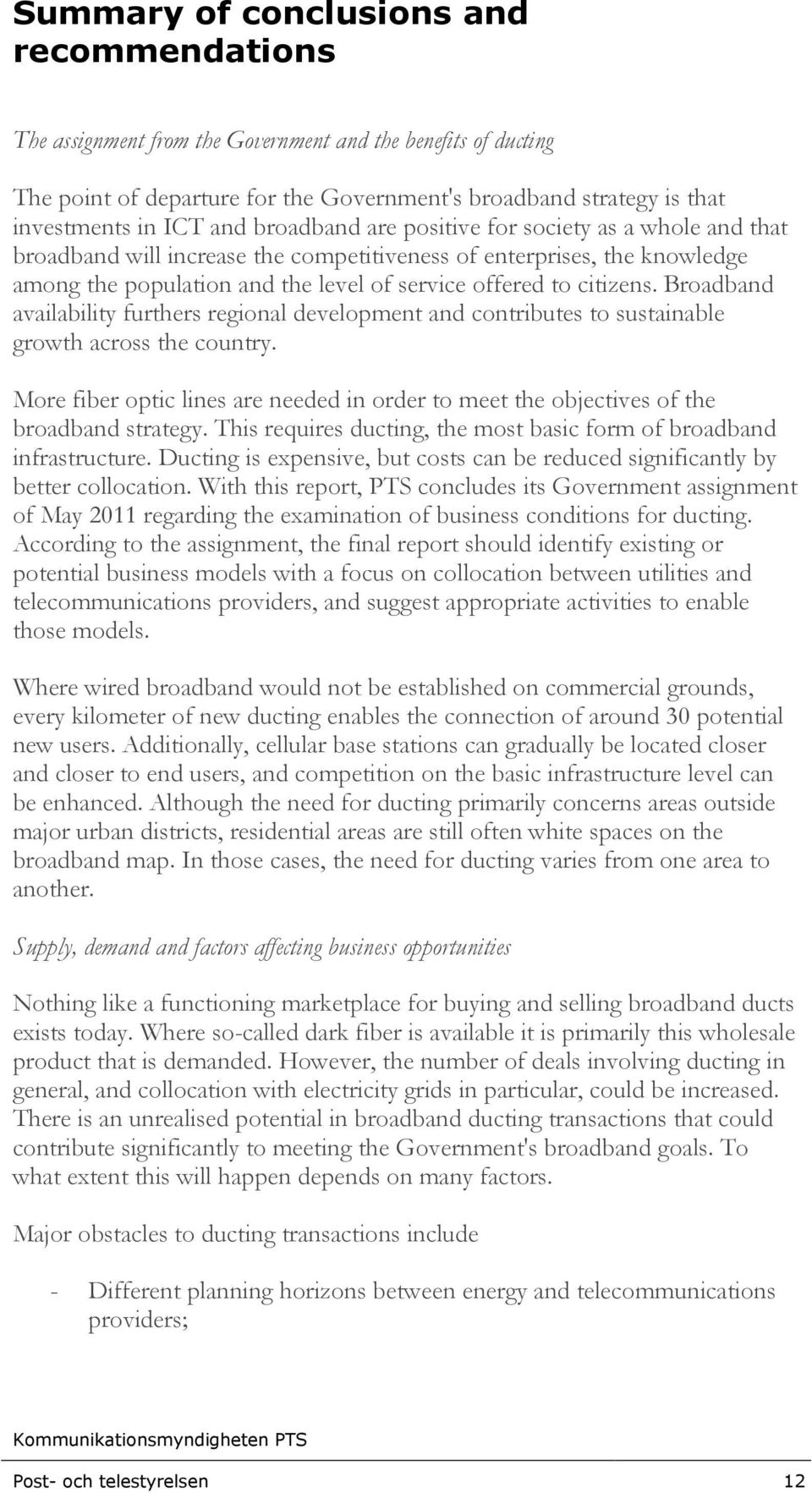 Broadband availability furthers regional development and contributes to sustainable growth across the country.