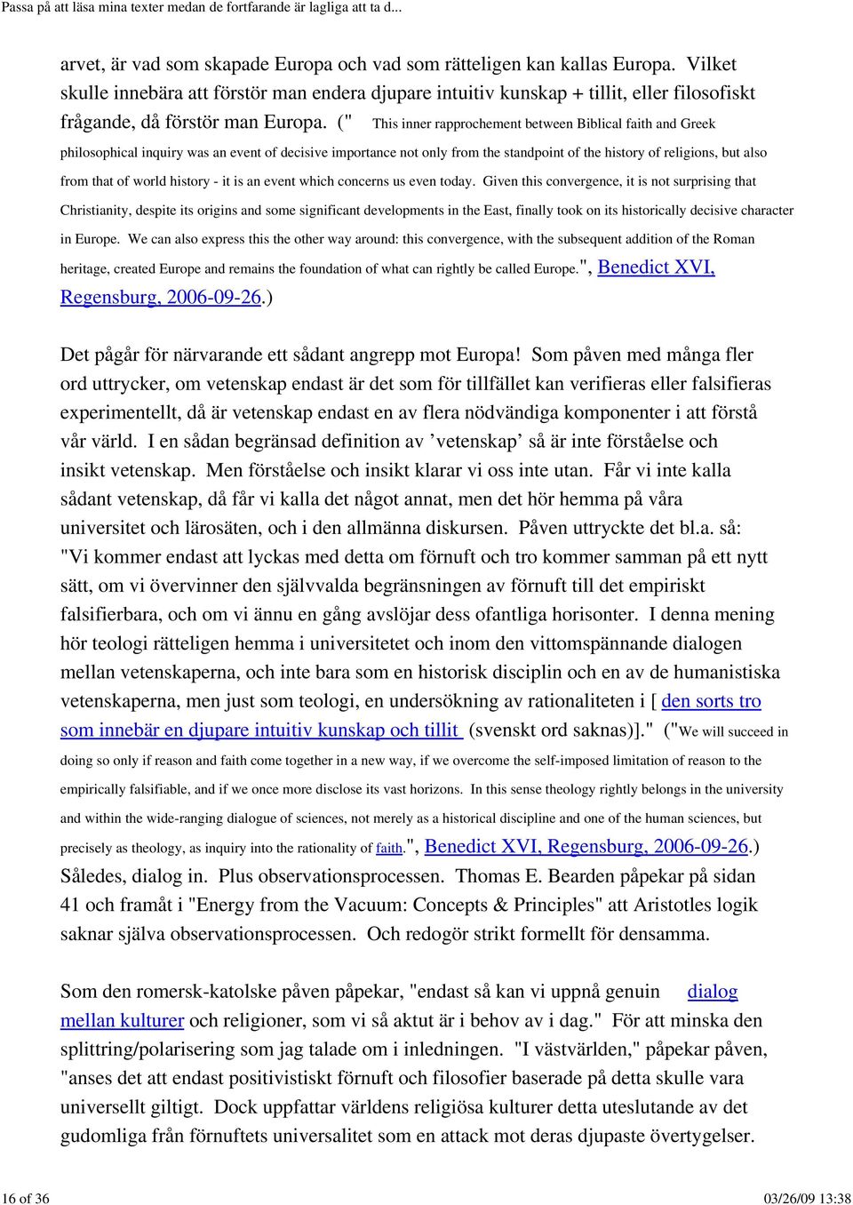 (" This inner rapprochement between Biblical faith and Greek philosophical inquiry was an event of decisive importance not only from the standpoint of the history of religions, but also from that of