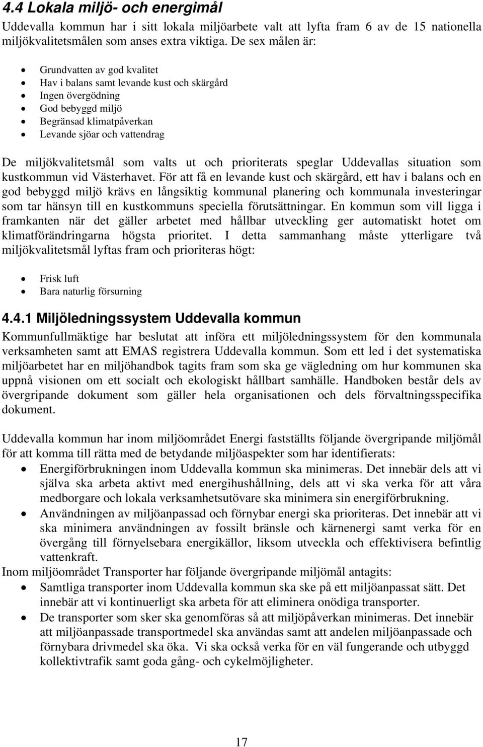 som valts ut och prioriterats speglar Uddevallas situation som kustkommun vid Västerhavet.