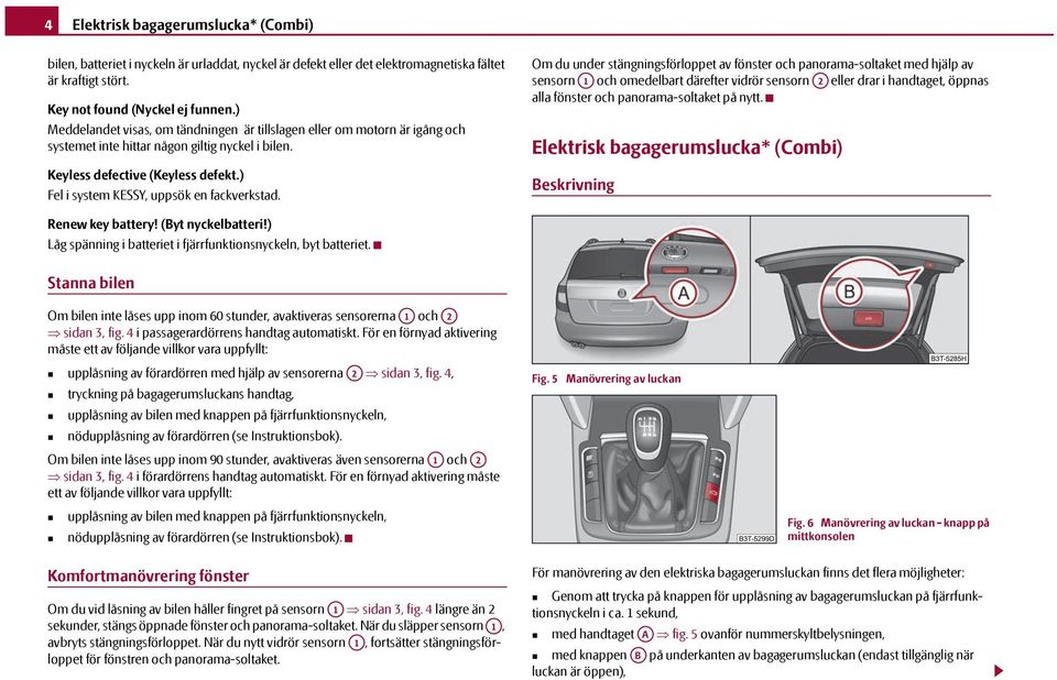 ) Fel i system KESSY, uppsök en fackverkstad.