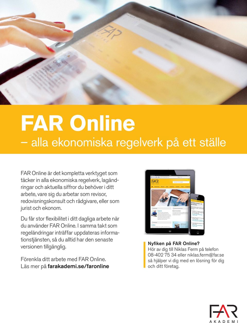 Du får stor flexibilitet i ditt dagliga arbete när du använder FAR Online.