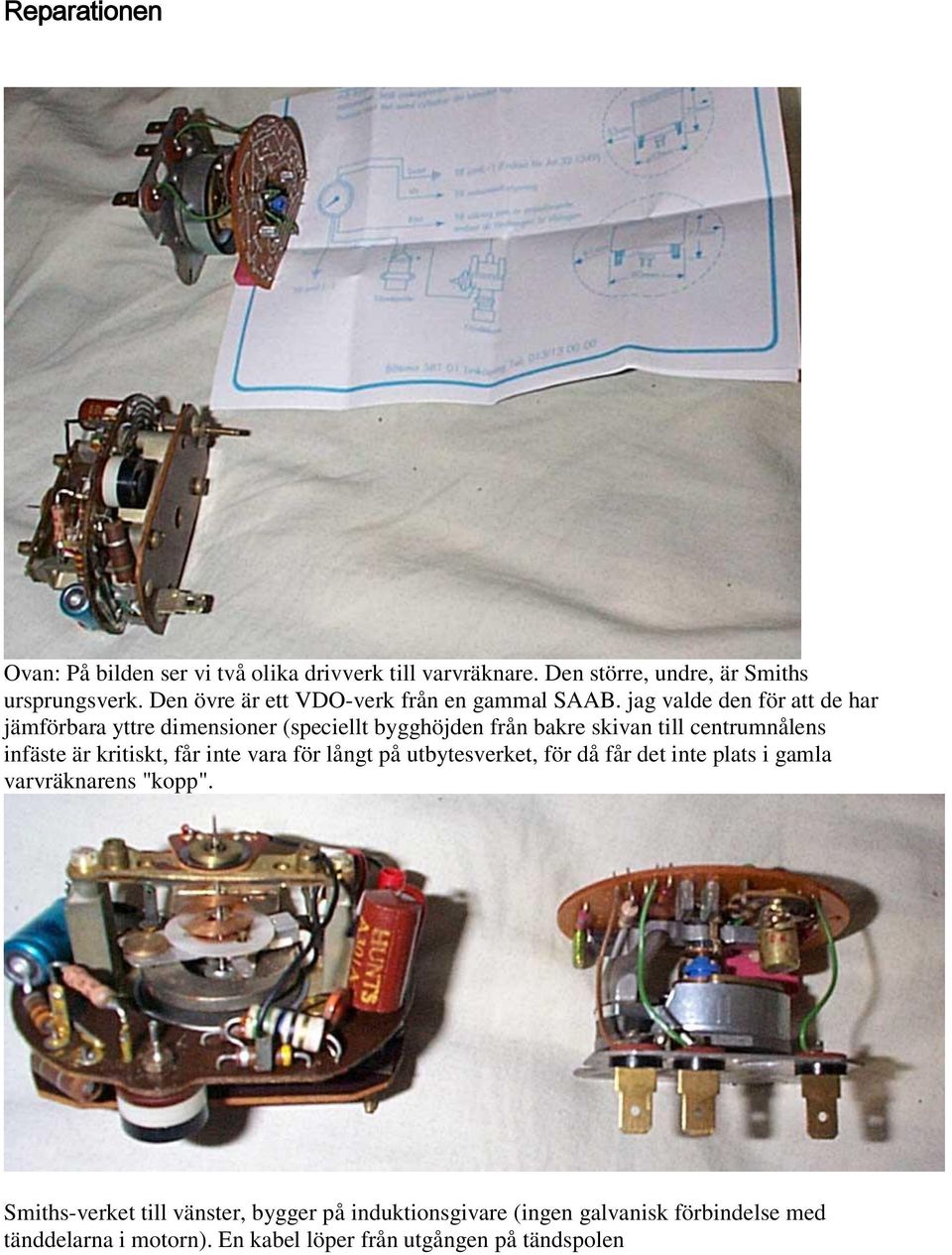 jag valde den för att de har jämförbara yttre dimensioner (speciellt bygghöjden från bakre skivan till centrumnålens infäste är kritiskt,