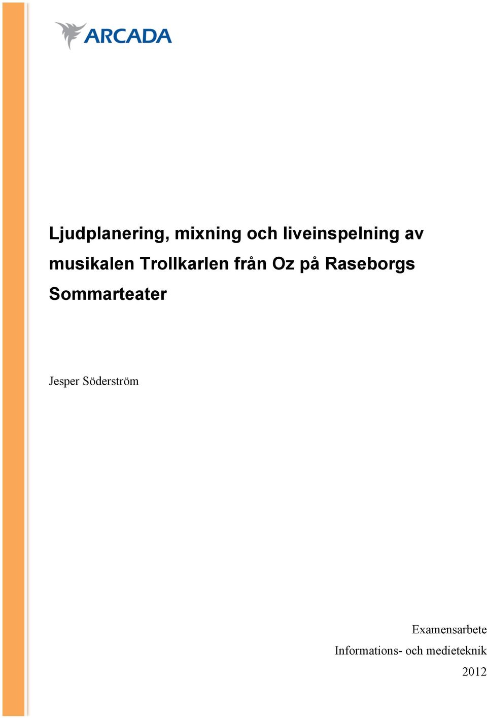 Sommarteater Jesper Söderström Examensarbete