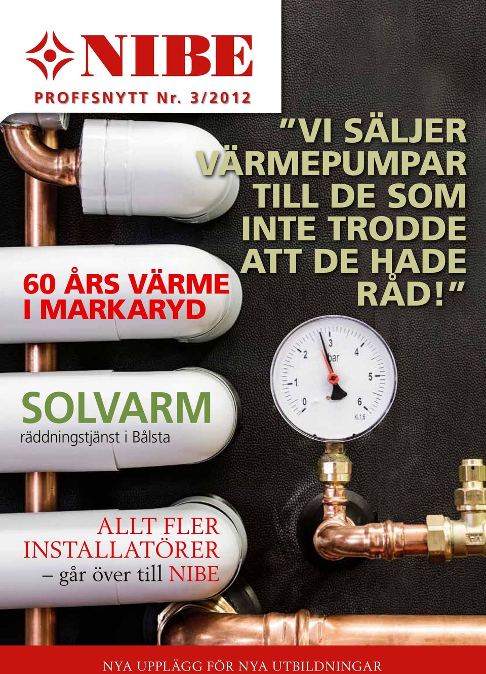 års värme i Markaryd att de hade råd!