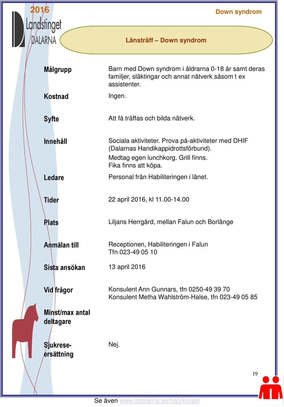 Fika finns att köpa. Personal från Habiliteringen i länet. Tider 22 april 2016, kl 11.00-14.