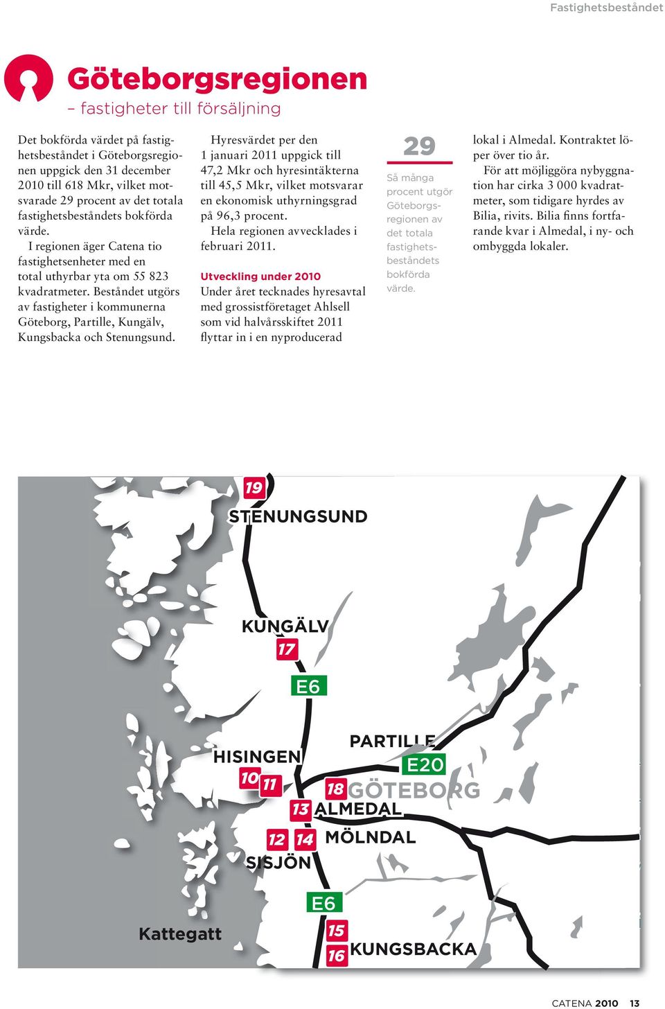 fastigheter till försäljning I Eklanda har under de senaste åren även flera bilåterförsäljare 29 etablerat sig och ett bilhandelsområde har vuxit fram.