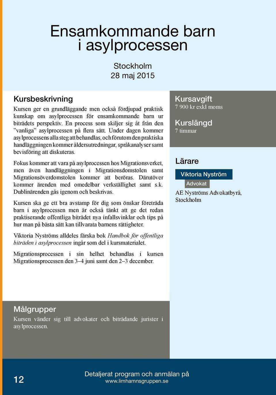 Under dagen kommer asylprocessens alla steg att behandlas, och förutom den praktiska handläggningen kommer åldersutredningar, språkanalyser samt bevisföring att diskuteras.