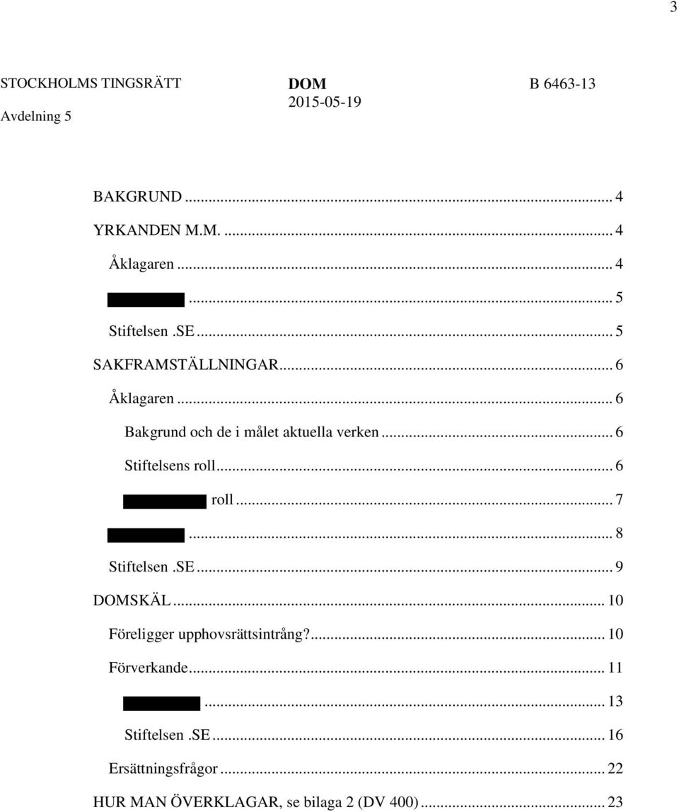 .. 8 Stiftelsen.SE... 9 SKÄL... 10 Föreligger upphovsrättsintrång?... 10 Förverkande... 11.