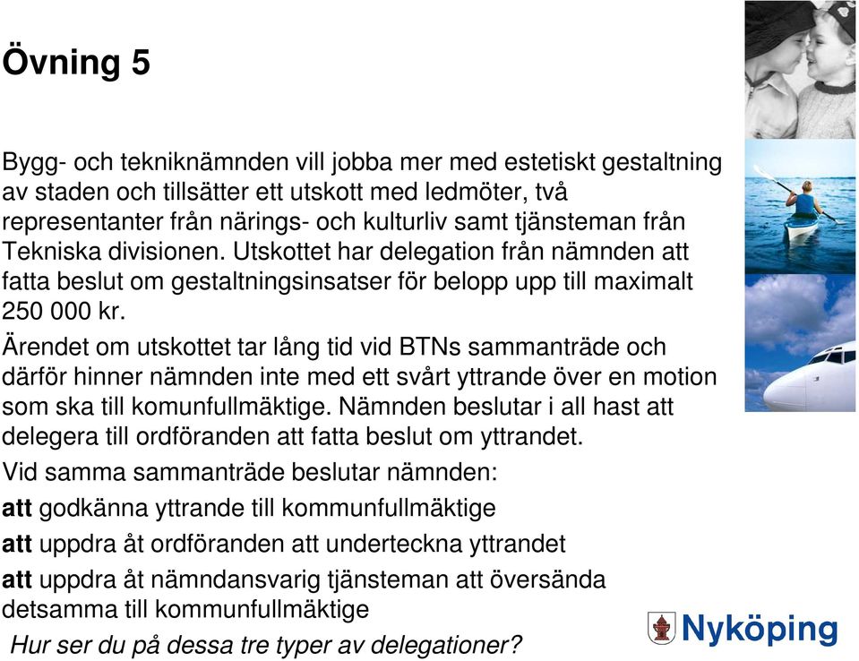 Ärendet om utskottet tar lång tid vid BTNs sammanträde och därför hinner nämnden inte med ett svårt yttrande över en motion som ska till komunfullmäktige.