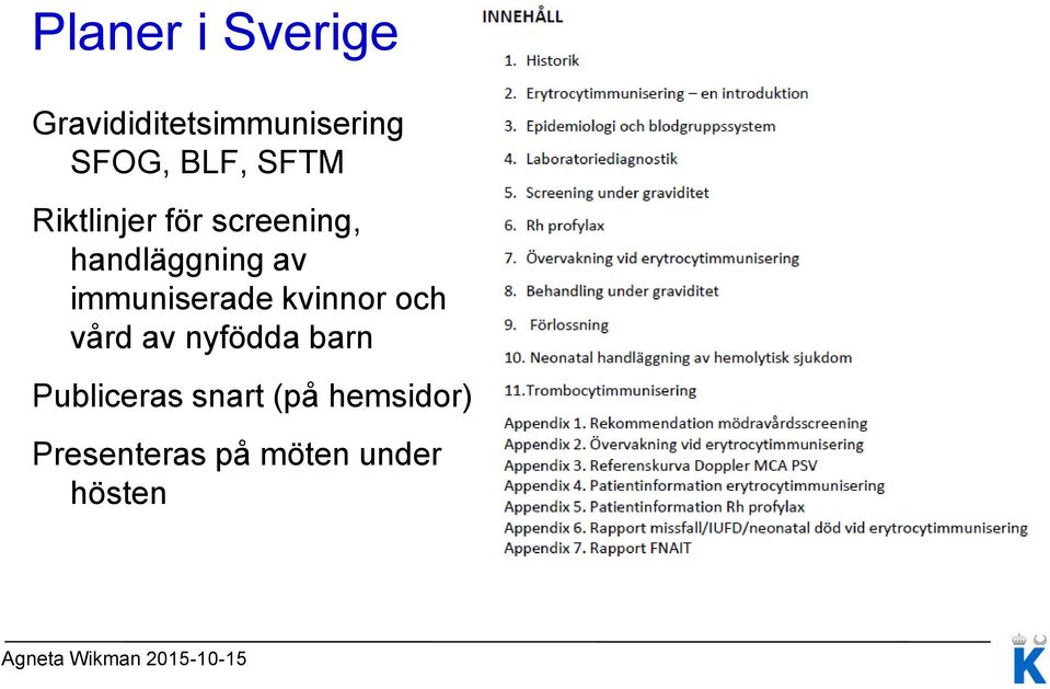 kvinnor och vård av nyfödda barn Publiceras snart (på