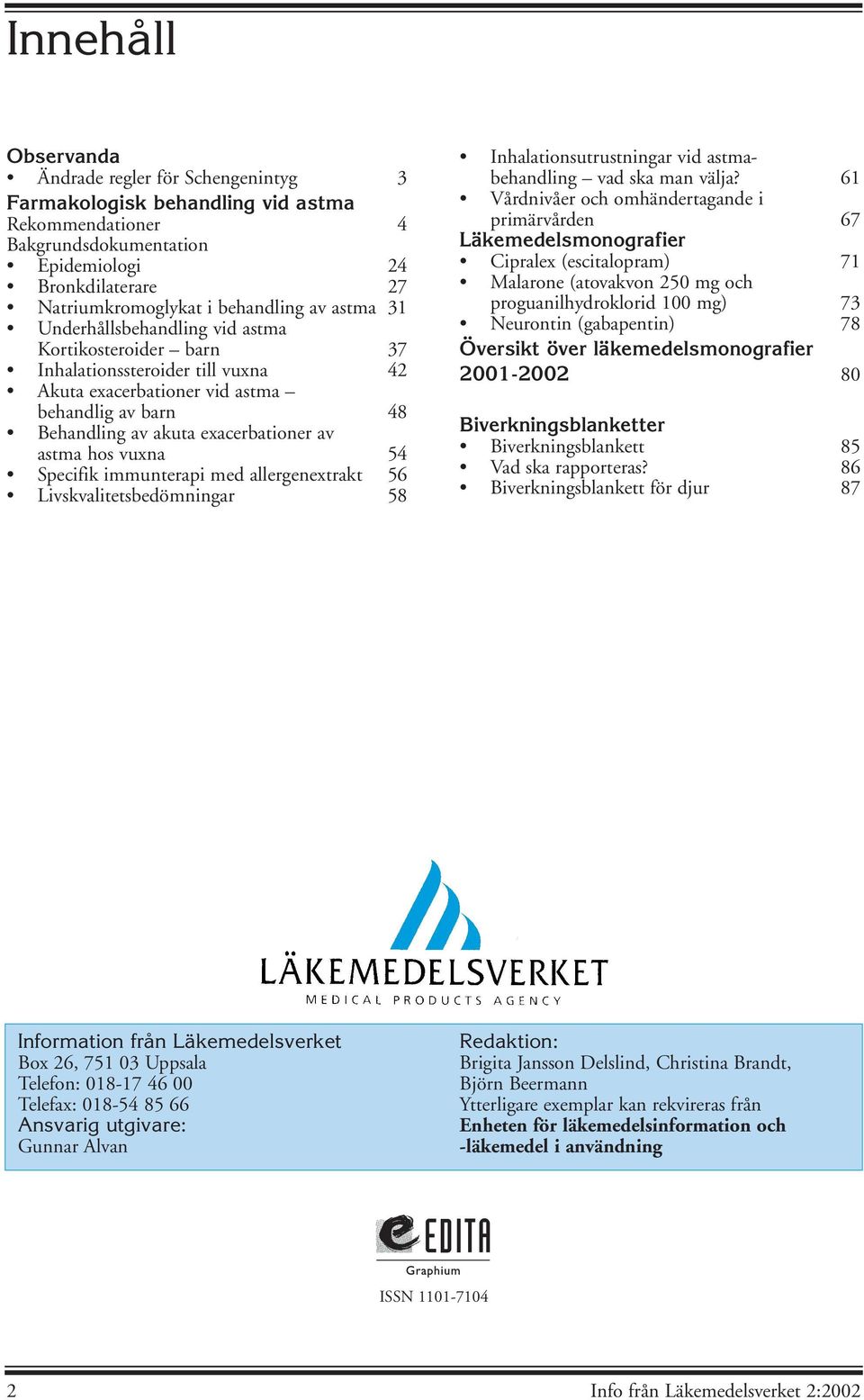 med allergenextrakt 56 Livskvalitetsbedömningar 58 Inhalationsutrustningar vid astmabehandling vad ska man välja?